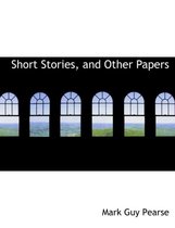 Short Stories, and Other Papers