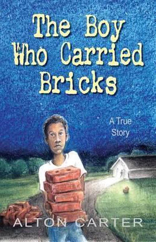 The Boy Who Carried Bricks, Alton Carter 9781937054366 Boeken