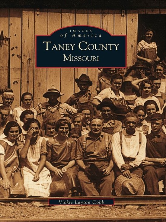 Images of America Taney County, Missouri (ebook), Vicki Layton Cobb