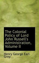 The Colonial Policy of Lord John Russell's Administration, Volume II