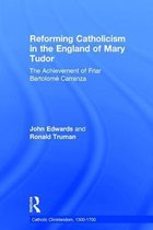 Catholic Christendom, 1300-1700- Reforming Catholicism in the England of Mary Tudor