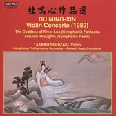 Du Ming-Xin: Violin Concerto; The Goddess of River Luo; Autumn Thoughts