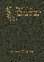 The Teaching of Jesus Concerning Christian Conduct