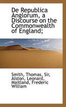 de Republica Anglorum, a Discourse on the Commonwealth of England