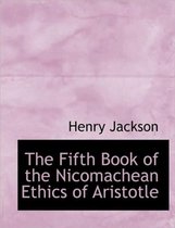 The Fifth Book of the Nicomachean Ethics of Aristotle