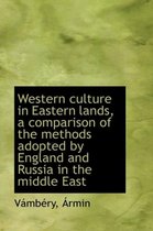 Western Culture in Eastern Lands, a Comparison of the Methods Adopted by England and Russia in the M