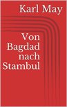Orientzyklus 3 - Von Bagdad nach Stambul