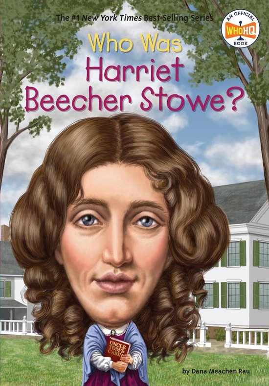 Who Was? - Who Was Harriet Beecher Stowe?