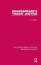 Routledge Library Editions: Renaissance Drama - Shakespeare's Tragic Justice