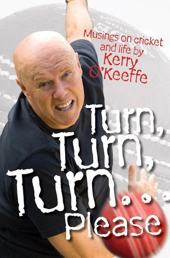 Turn, Turn, Turn...Please! Musings on Cricket and Life - cover