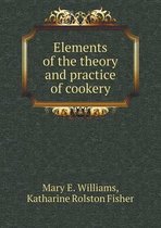 Elements of the Theory and Practice of Cookery