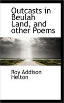 Outcasts in Beulah Land, and Other Poems
