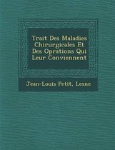Trait Des Maladies Chirurgicales Et Des Op Rations Qui Leur Conviennent