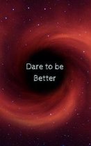 Dare to be Better