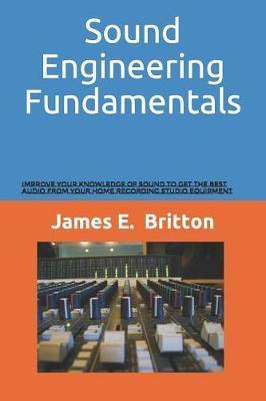 Sound Engineering Fundamentals, James Britton 9781520159478 Boeken