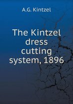 The Kintzel dress cutting system, 1896