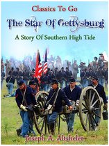 Classics To Go - The Star of Gettysburg - A Story of Southern High Tide