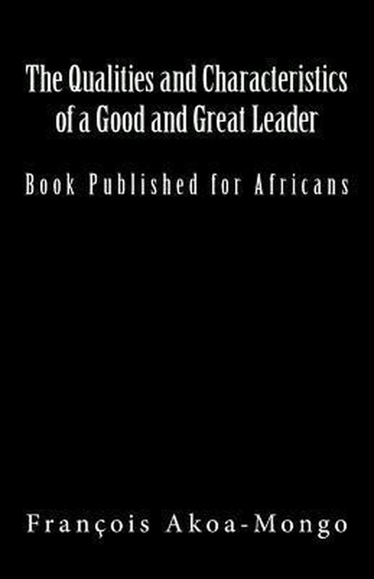 The Qualities and Characteristics of a Good and Great Leader - cover