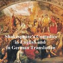 Shakespeare's Comedies, Bilingual edition (all 12 plays in English with line numbers and 5 in German translation)
