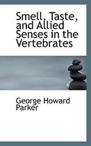Smell, Taste, and Allied Senses in the Vertebrates