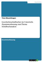 Geschichtsschulbücher im Unterricht. Zusammenfassung zum Thema Schulbuchanalyse