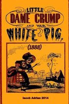 Little Dame Crump and her white pig (1888)
