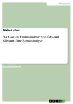 'La Case du Commandeur' von Édouard Glissant. Eine Romananalyse