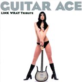 Guitar Ace: A Tribute To Link Wray