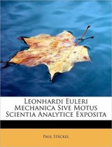 Leonhardi Euleri Mechanica Sive Motus Scientia Analytice Exposita