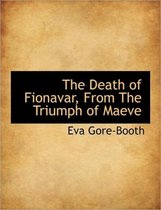 The Death of Fionavar, from the Triumph of Maeve