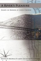 A River's Pleasure Essays in Honor of John Cronin