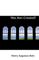 Was Man Created?