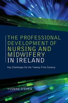 The Professional Development of Nursing and Midwifery in Ireland