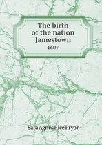 The birth of the nation Jamestown 1607