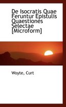 de Isocratis Quae Feruntur Epistulis Quaestiones Selectae [Microform]