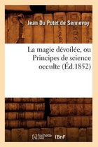 Philosophie- La Magie Dévoilée, Ou Principes de Science Occulte (Éd.1852)