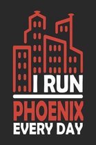 I Run Phoenix Every Day