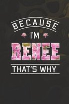 Because I'm Renee That's Why