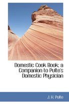 Domestic Cook Book; A Companion to Pulte's Domestic Physician