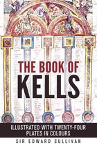 The book of kells - ILLUSTRATED WITH TWENTY-FOUR PLATES IN COLOURS