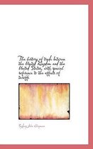 The History of Trade Between the United Kingdom and the United States, with Special Reference to the