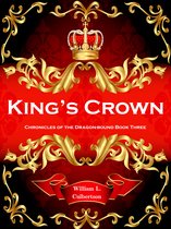 Chronicles of the Dragon-Bound 3 - King's Crown: Chronicles of the Dragon-Bound, Book 3