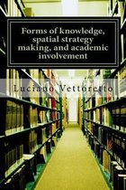 Forms of Knowledge, Spatial Strategy Making, and Academic Involvement