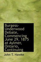 Burgess-Underwood Debate, Commencing June 29, 1875 at Aylmer, Ontario, Continuing