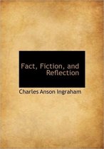 Fact, Fiction, and Reflection