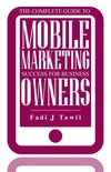 The Complete Guide To Mobile Marketing Success For Business Owners