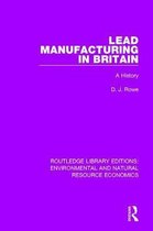 Routledge Library Editions: Environmental and Natural Resource Economics- Lead Manufacturing in Britain