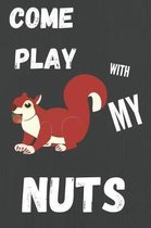 Come Play With My Nuts