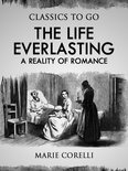 Classics To Go - The Life Everlasting: A Reality of Romance