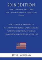Procedures for Handling Retaliation Complaints Under the Moving Ahead for Progress in the 21st Century ACT (Us Occupational Safety and Health Administration Regulation) (Osha) (2018 Edition)